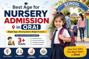 Read more about the article 5 Best Age for Nursery Admission in Orai