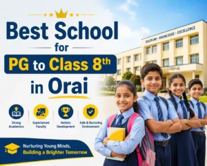Read more about the article 5 Best school for pg to class 8th in Orai